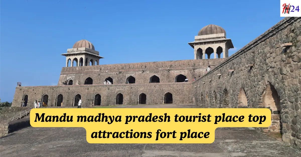 Mandu tourist place top attractions fort place