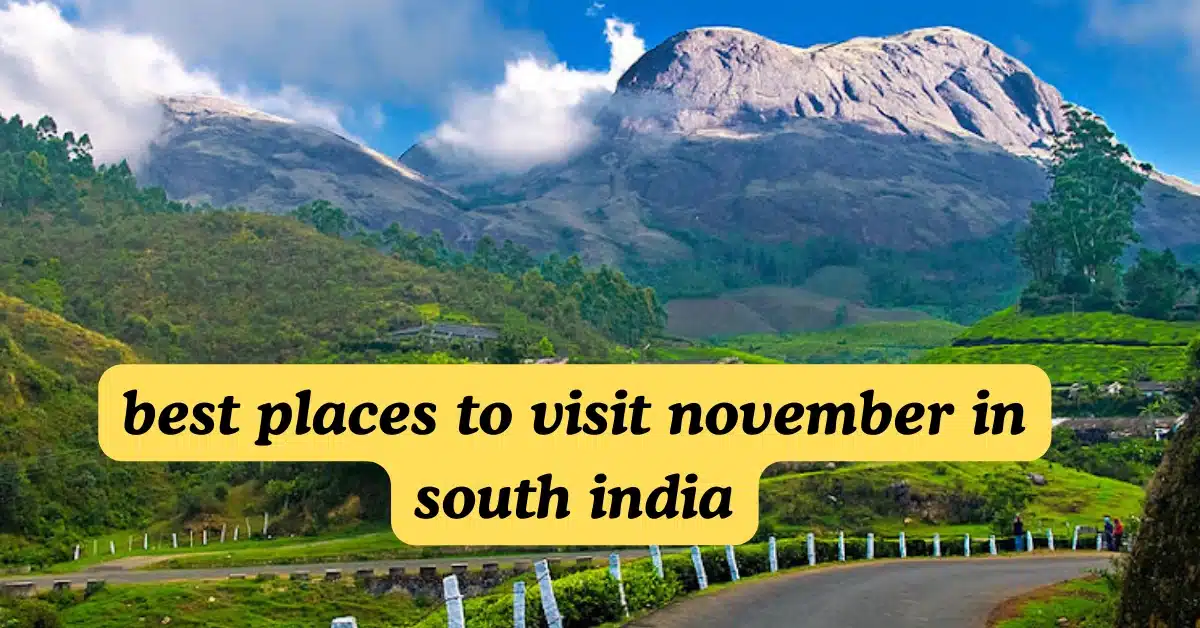 best places to visit november in south india