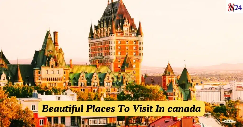 Beautiful Places To Visit In canada