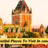 Beautiful Places To Visit In canada